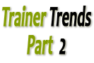 Trainer Trends Part 2 of 4